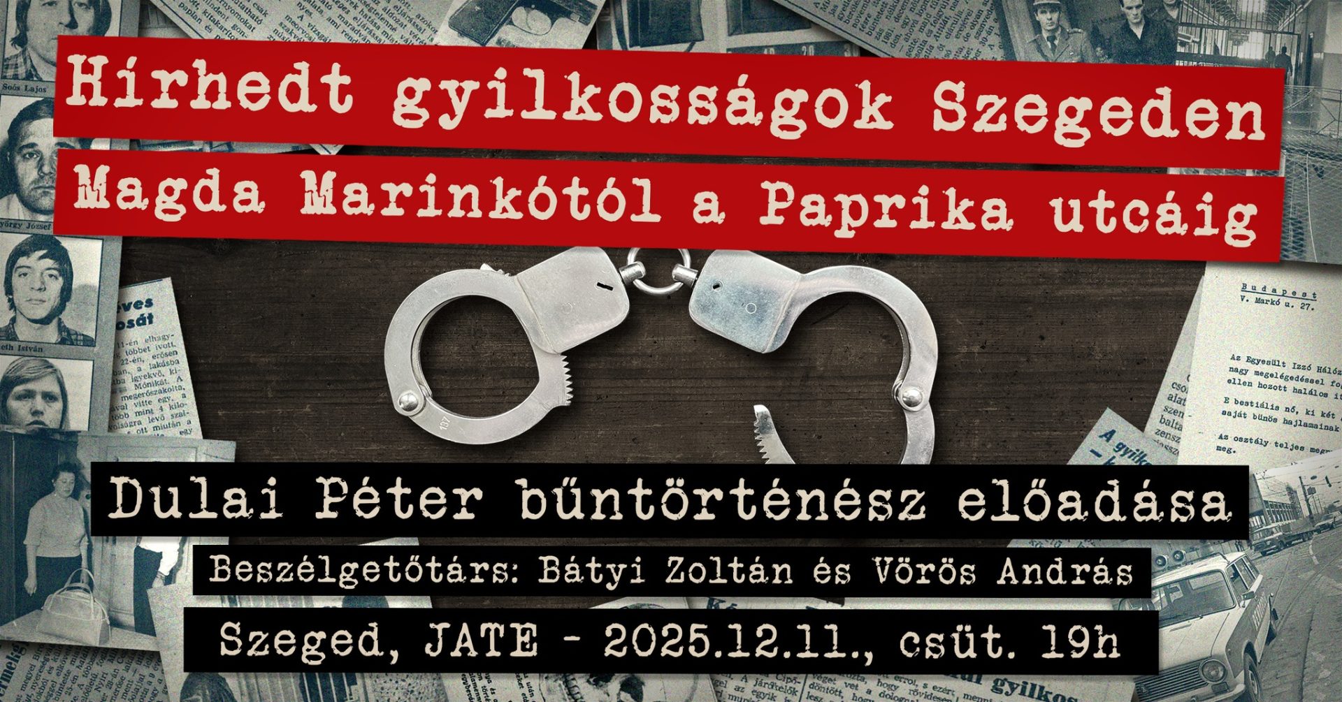 Hírhedt gyilkosságok Szegeden – Magda Marinkótól a Paprika utcáig