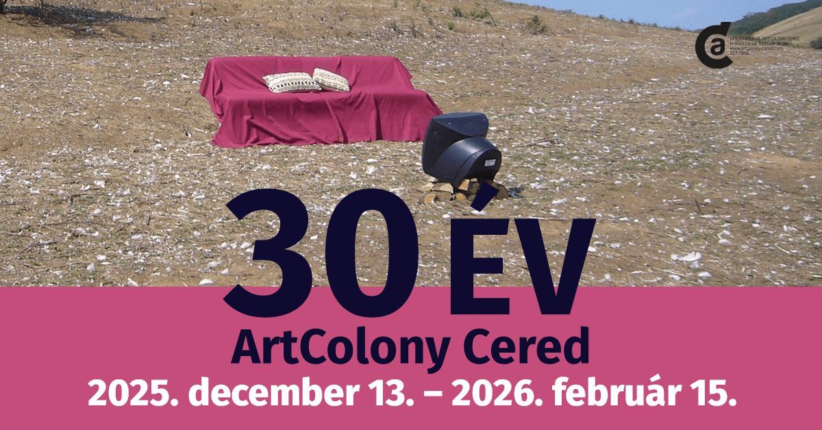 30 ÉV: az ArtColony Cered Nemzetközi Művésztelep kiállítása a REÖK-ben