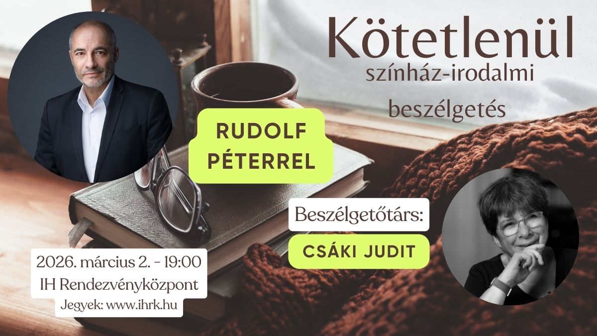 Kötetlenül – színház-irodalmi beszélgetés Rudolf Péterrel
