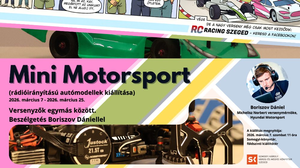 Mini Motorsport – Rádióirányítású autómodellek kiállításának megnyitója a Somogyi-könyvtárban. vendégünk: Boriszov Dániel