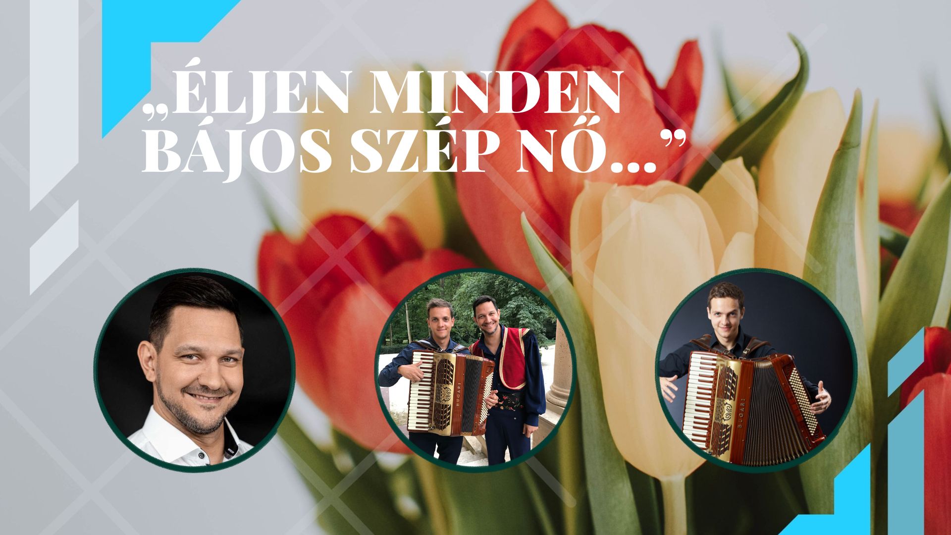 „Éljen minden bájos szép nő…” Leányaink–asszonyaink ünnepi köszöntése a Nemzetközi Nőnapon