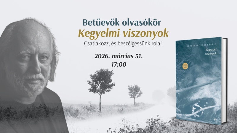 Olvassunk Krasznahorkait! Betűevők olvasókör: Kegyelmi viszonyok