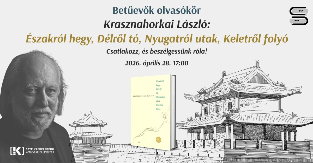 Betűevők Olvasókör Extra – Krasznahorkai László: Északról hegy, Délről tó, Nyugatról utak, Keletről folyó
