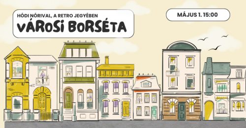 Városi borséta a retro jegyében – „Másforma házak” Hódi Nórival