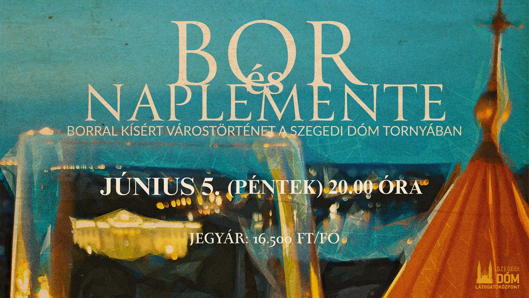 Bor és naplemente – Borral kísért várostörténet a szegedi Dóm tornyában