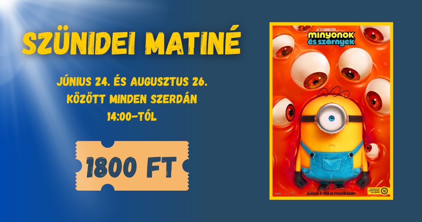 Szünidei Matiné – MINYONOK ÉS SZÖRNYEK